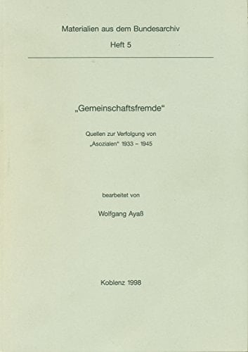 "Gemeinschaftsfremde" Quellen zur Verfolgung von "Asozialen" 1933-1945