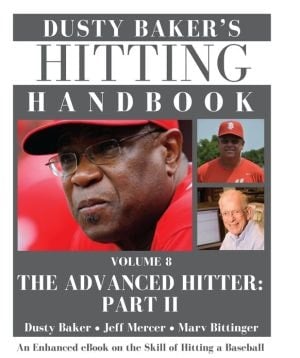 Dusty Baker's Hitting Handbook: Volume 8: The Advanced Hitter Part Ii (enhanced Edition)