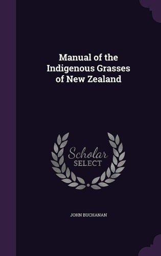 Manual of the Indigenous Grasses of New Zealand