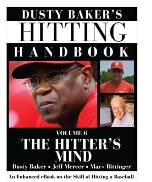 Dusty Baker's Hitting Handbook: Volume 6: The Hitter's Mind