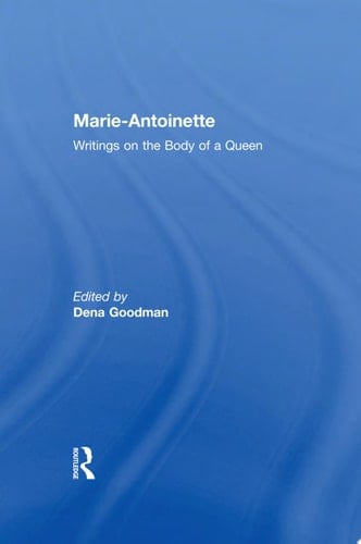 Marie Antoinette Writings on the Body of a Queen