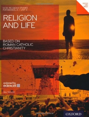 GCSE Religious Studies: Religion & Life based on Roman Catholic Christianity: Edexcel A Unit 3 Student Book