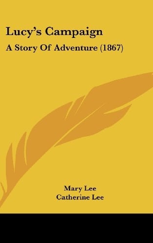 Lucy's Campaign: A Story of Adventure