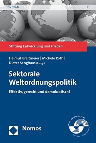 Sektorale Weltordnungspolitik: Effektiv, gerecht und demokratisch?