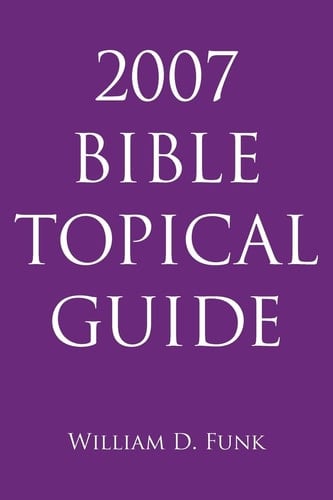 2007 Bible Topical Guide