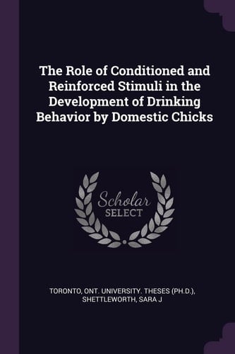 The Role of Conditioned and Reinforced Stimuli in the Development of Drinking Behavior by Domestic Chicks