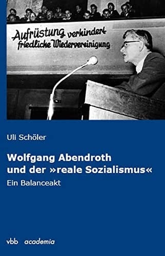 Wolfgang Abendroth und der "reale Sozialismus" ein Balanceakt