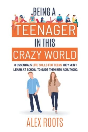 Being a teenager in this crazy world: 8 essentials life skills for teens they won’t learn at school to guide them into adulthood