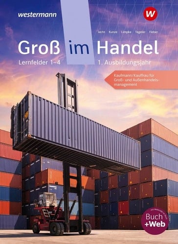 Groß im Handel - KMK-Ausgabe 1. Ausbildungsjahr Lernfelder 1 bis 4 - Kaufmann/Kauffrau für Groß- und Außenhandelsmanagement Schulbuch