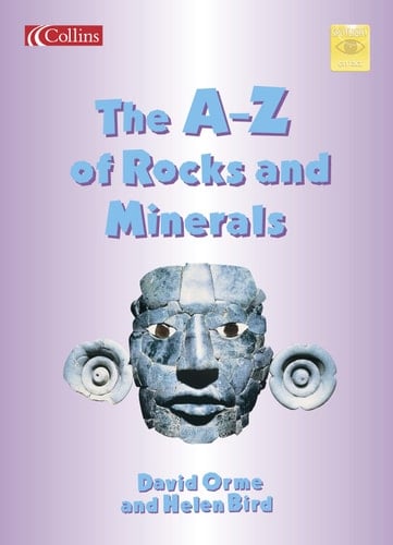 The A-Z of Rocks and Minerals (Spotlight on Fact S.)