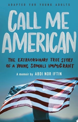 Call Me American (Adapted for Young Adults) The Extraordinary True Story of a Young Somali Immigrant