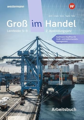Groß im Handel - KMK-Ausgabe. Arbeitsbuch. 2. Ausbildungsjahr Lernfelder 5 bis 9 Kaufmann/Kauffrau für Groß- und Außenhandelsmanagement