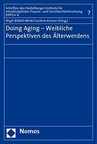 Doing Aging-- weibliche Perspektiven des Älterwerdens