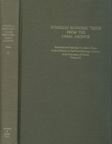 Sumerian and Akkadian Cuneiform Texts in the Collection of the World Heritage Museum of the University of Illinois: Sumerian economic texts from the Umma archive, compiled by S.T. Kang