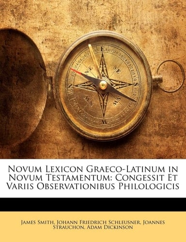 Novum Lexicon Graeco-Latinum in Novum Testamentum: Congessit Et Variis Observationibus Philologicis (Latin Edition)
