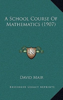 A School Course Of Mathematics (1907)