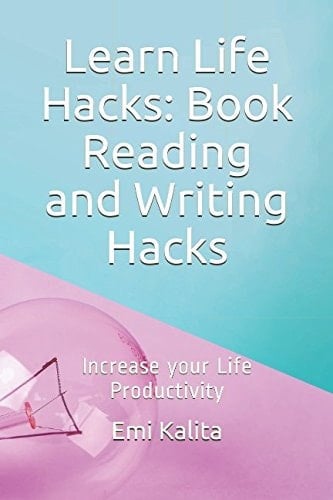 Learn Life Hacks: Book Reading and Writing Hacks Increase Your Life Productivity