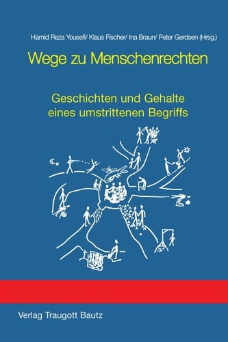 Wege zu Menschenrechten Geschichten und Gehalte eines umstrittenen Begriffs