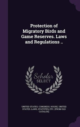 Protection of Migratory Birds and Game Reserves. Laws and Regulations . .