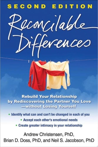 Reconcilable Differences Rebuild Your Relationship by Rediscovering the Partner You Love--without Losing Yourself
