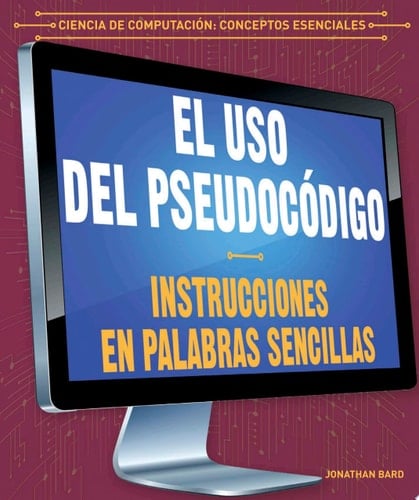 El uso del pseudocódigo: Instrucciones en palabras sencillas (Using Pseudocode: Instructions in Plain English)