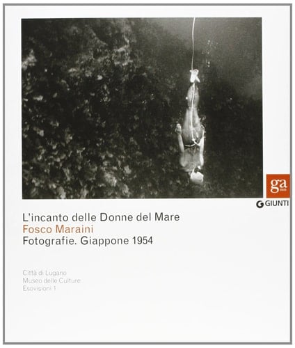 L'incanto delle donne del mare : Fosco Maraini : fotografie, Giappone 1954