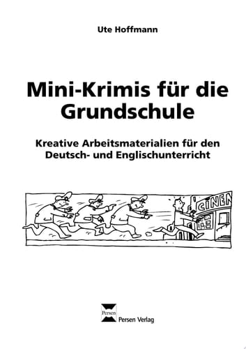 Mini-Krimis für die Grundschule Kreative Arbeitsmaterialien für den Deutsch- und Englischunterricht (3. und 4. Klasse)