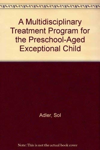 A Multidisciplinary Treatment Program for the Preschool-Aged Exceptional Child