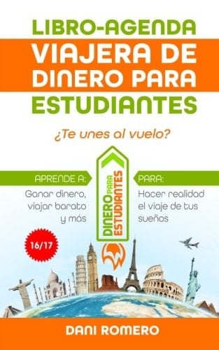 Libro-Agenda Viajera de Dinero para Estudiantes Curso 16/17 Aprende a Viajar Barato y Ganar Dinero para Hacer el Viaje Que Siempre Quisiste