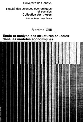 Etude et analyse des structures causales dans les modèles économiques (Collection des thèses de la Faculté des sciences économiques et sociales de l'Université de Genève) (French Edition)