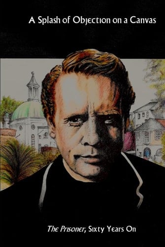 A Splash of Objection on a Canvas: The Prisoner, Sixty Years On