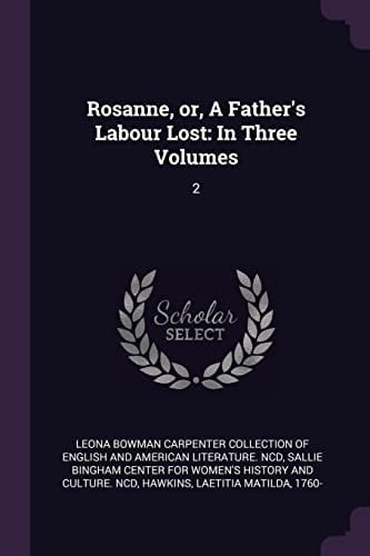 Rosanne, Or, a Father's Labour Lost In Three Volumes: 2