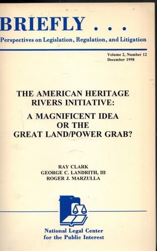 The American Heritage Rivers Initiative A Magnificent Idea Or the Great Land/power Grab?