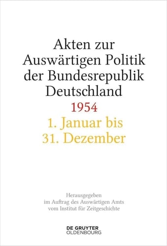 Akten zur auswärtigen Politik der Bundesrepublik Deutschland, 1954: 1. Januar bis 30. Juni 1954