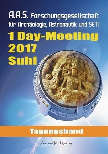 Tagungsband der Forschungsgesellschaft für Archäologie, Astronautik und SETI zum One-Day-Meeting in Suhl 2017