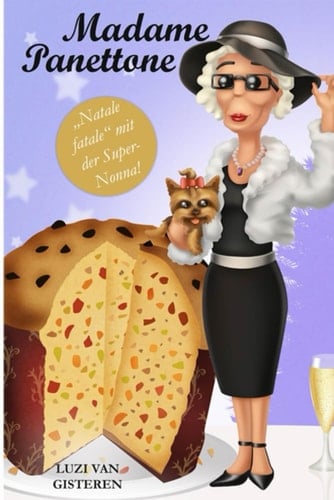 Madame Panettone: „Natale fatale“ mit der Super-Nonna (German Edition)