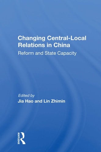 Changing Central-Local Relations in China Reform and State Capacity