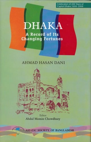 Dhaka A Record of Its Changing Fortunes