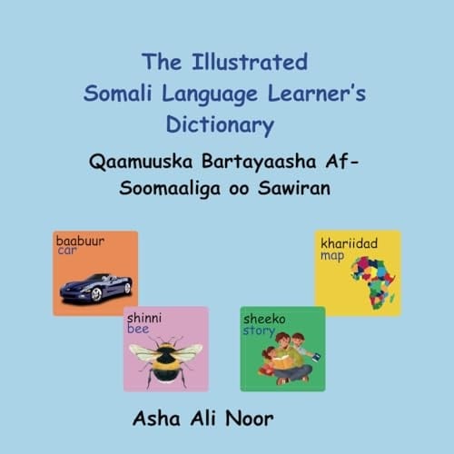 The Illustrated Somali Language Learner’s Dictionary: Qaamuuska Bartayaasha Af-Soomaaliga oo Sawiran