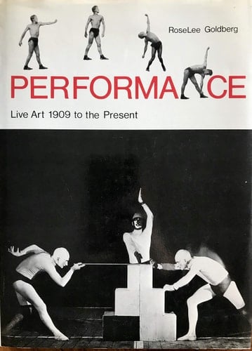 Performance: Live Art, 1909 to the Present
