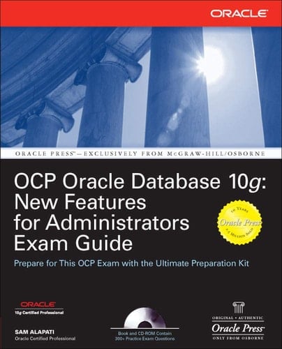 OCP Oracle Database 10g: New Features for Administrators Exam Guide