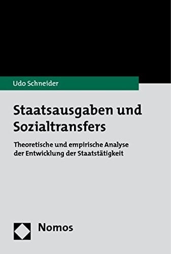 Staatsausgaben und Sozialtransfers theoretische und empirische Analyse der Entwicklung der Staatstätigkeit