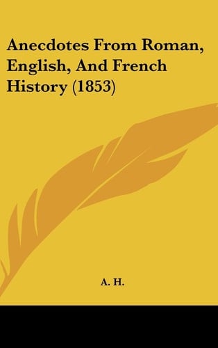 Anecdotes from Roman, English, and French History (1853)