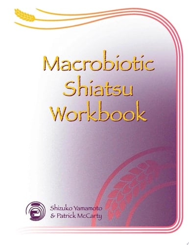 Macrobiotic Shiatsu Workbook