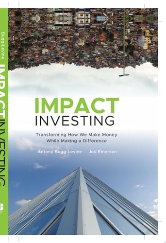 Impact Investing Transforming How We Make Money While Making a Difference