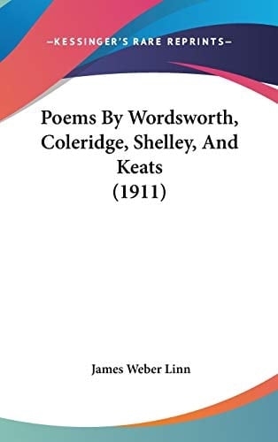Poems By Wordsworth, Coleridge, Shelley, And Keats (1911)
