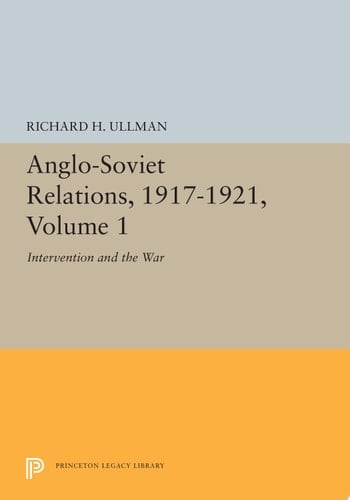 Anglo-Soviet Relations, 1917-1921, Volume 1