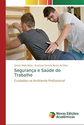 Segurança e Saúde do Trabalho: Cuidados no Ambiente Profissional (Portuguese Edition)