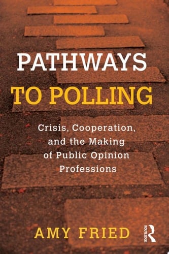 A Crisis in Public Opinion Polling Crisis, Cooperation and the Making of Public Opinion Professions
