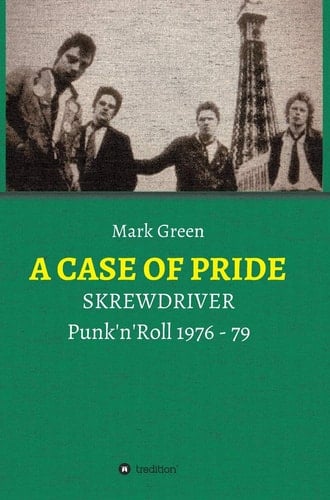 A CASE OF PRIDE SKREWDRIVER - Punk'n'Roll 1976 - 79